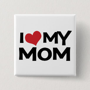 I Love My Mom Mother's Day button
