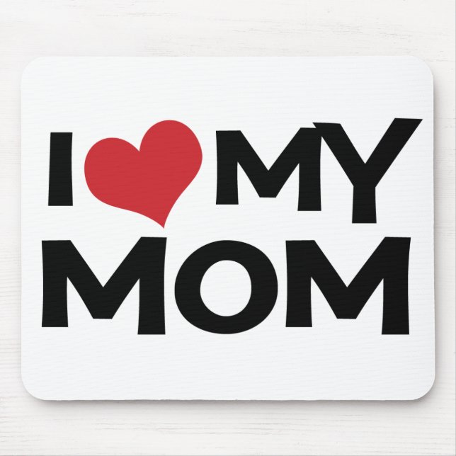 I Love My Mom Mother's Day Mousepad (Front)