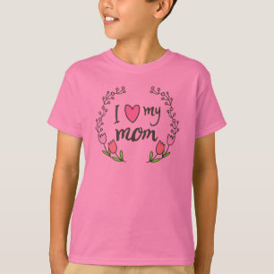 I Love My Mom Mother's Day   Sleeve Shirt