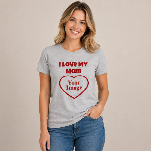 I Love My Mom Photo T-Shirt