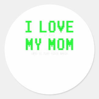 I Love My Mom Shirt - Gamer Gifts for T Classic Round Sticker