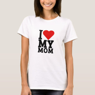 I love my mom T-Shirt