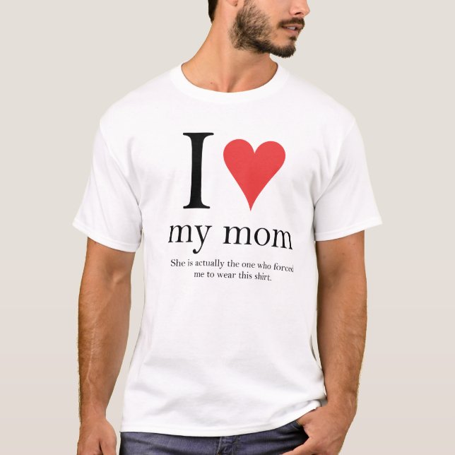 I love my mom T-Shirt (Front)