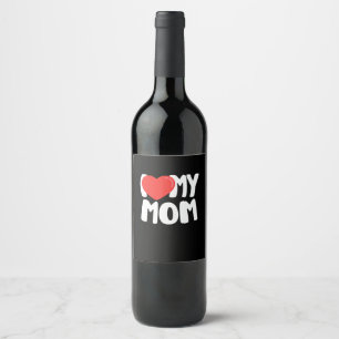 I Love My Mom TShirt with Large Red Heart Wine Label