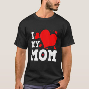I Love My Mom Valentines Day Family Matching Group T-Shirt