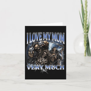 I Love My Mom Very Much Funny Hard Skeleton Meme G Card