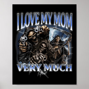 I Love My Mom Very Much Funny Hard Skeleton Meme G Poster