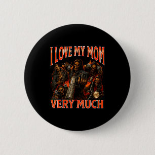 I Love My Mom Very Much Funny Skeleton Meme  2 Inch Round Button