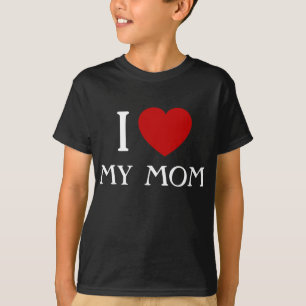 I love my Mom y T-Shirts
