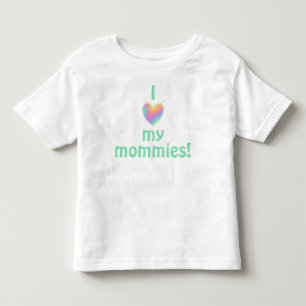 I Love My Mommies Toddler T-Shirt
