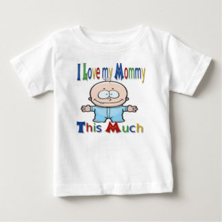I Love my Mommy Baby T-Shirt
