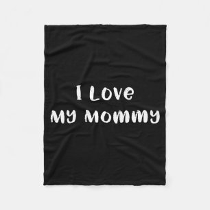 I love my mommy cute mom or mother mother's day  fleece blanket