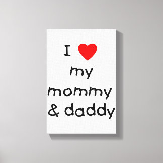 I Love My Mommy & Daddy Canvas Print