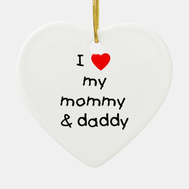 I Love My Mommy & Daddy Ceramic Ornament (Front)