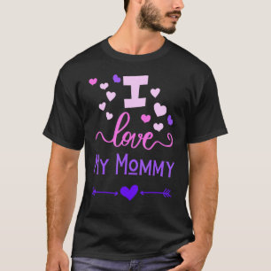 I Love My Mommy For Kids Son Daughter Toddler Wome T-Shirt