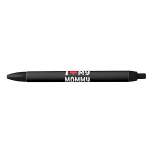 I Love My Mommy Funny for Mom Mama Black Ink Pen
