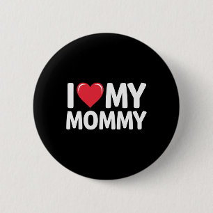 I Love My Mommy Mothers Day Gifts For Mom Mama 2 Inch Round Button