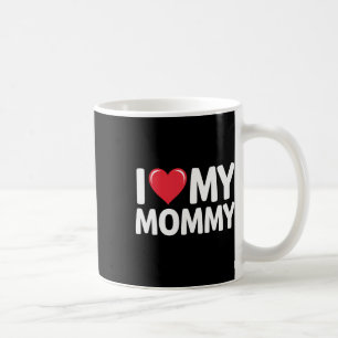 I Love My Mommy Mothers Day Gifts For Mom Mama Coffee Mug