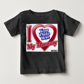 I Love My Mommy - Photo Baby T-Shirt
