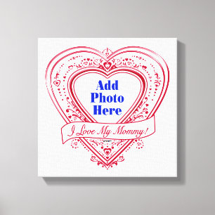 I Love My Mommy! Photo Red Hearts Canvas Print