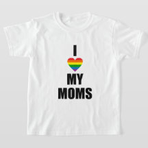 I LOVE MY MOMS T-Shirt