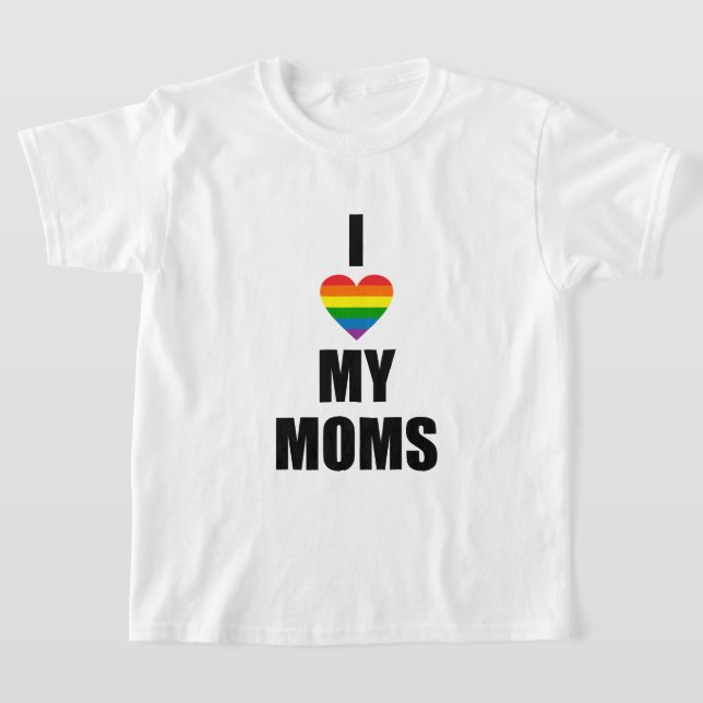 I LOVE MY MOMS T-Shirt (Laydown)