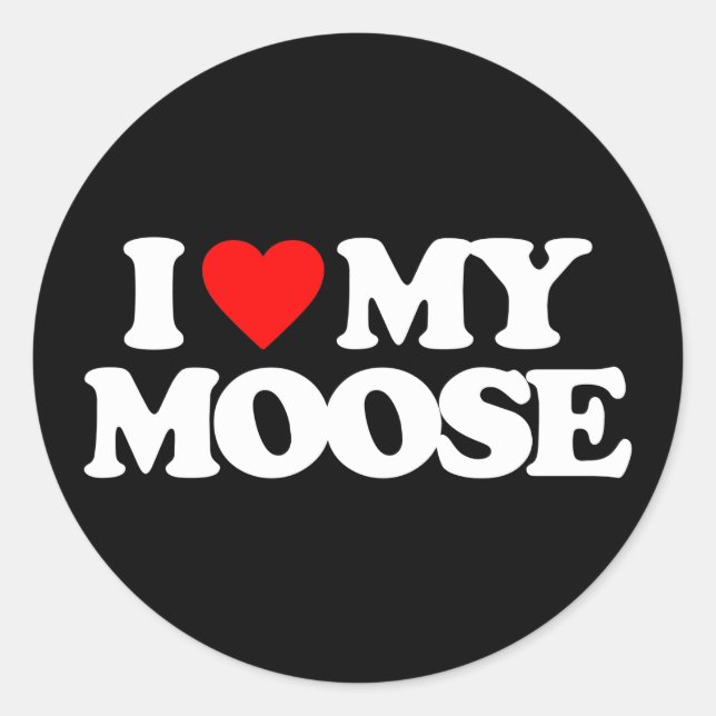I LOVE MY MOOSE CLASSIC ROUND STICKER (Front)