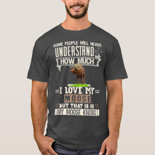 I Love My Moose Funny Mooses Lovers Men Women T-Shirt