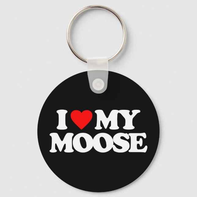 I LOVE MY MOOSE KEYCHAIN (Front)
