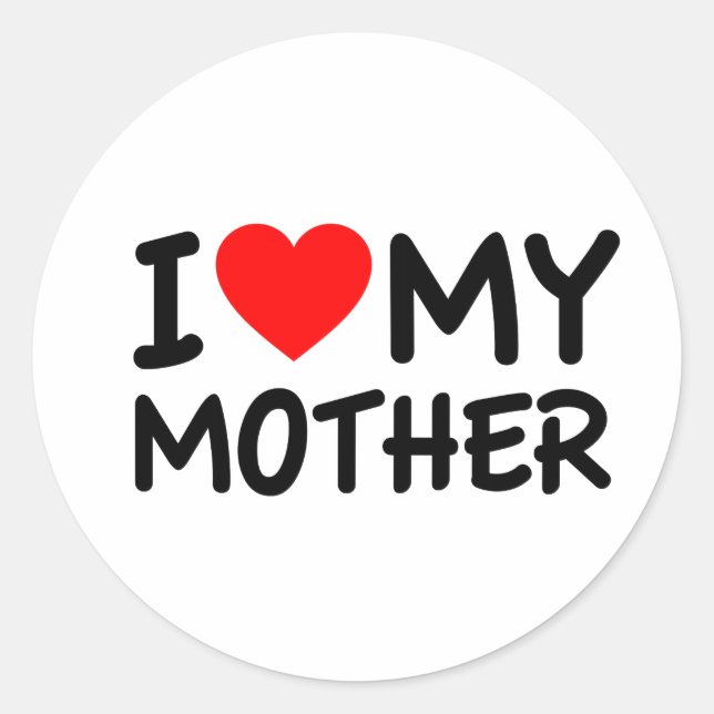 I love my Mother Classic Round Sticker (Front)