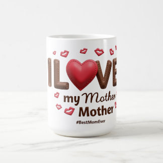I Love My Mother Coffee Mug