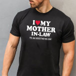 I love my mother-in-law for son-in-law T-Shirt<br><div class="desc">I love my mother-in-law for son-in-law for everyone being part of a new family with their in-laws and having a wedding or engagement party</div>