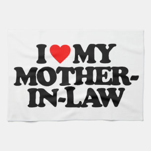 I LOVE MY MOTHER-IN-LAW KITCHEN TOWEL