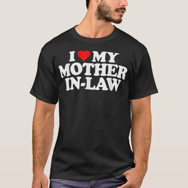 I Love My Mother in Law T   Heart Funny Fun Gift T T-Shirt (Front)