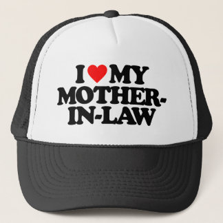 I LOVE MY MOTHER-IN-LAW TRUCKER HAT