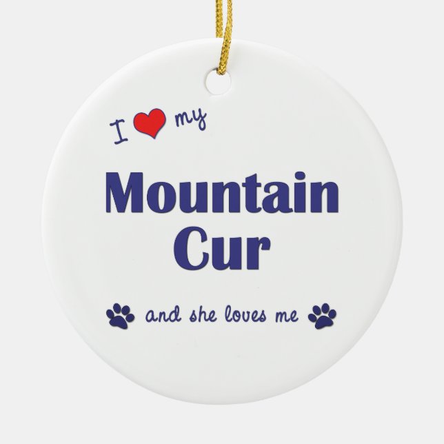 I Love My Mountain Cur (Female Dog) Ceramic Ornament (Front)