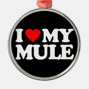 I LOVE MY MULE METAL ORNAMENT