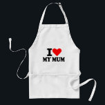 I love my mum standard apron<br><div class="desc">I love my mum - mother - son - daugher - mother's day</div>