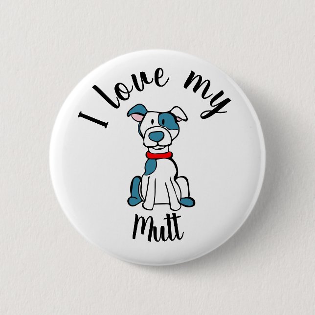 I Love My Mutt 2 Inch Round Button (Front)