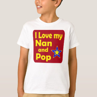 I love my Nan and Pop T-Shirt
