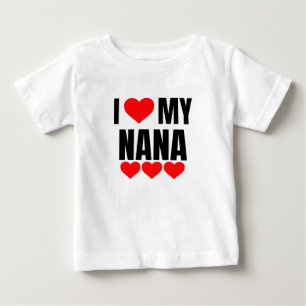 I LOVE MY NANA BABY T-Shirt
