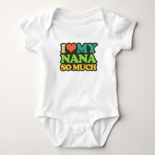 I Love My Nana So Much Baby Bodysuit