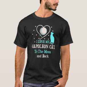 I Love My Napoleon Cat to Moon Cat  Kitten T-Shirt