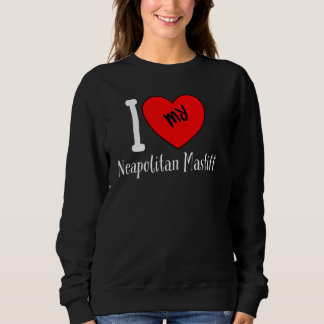 I Love My Neapolitan Mastiff Dog Breed Heart Sweatshirt