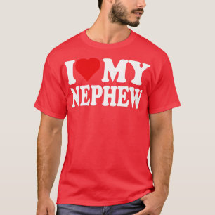 I Love My Nephew I Heart My Nephew T-Shirt