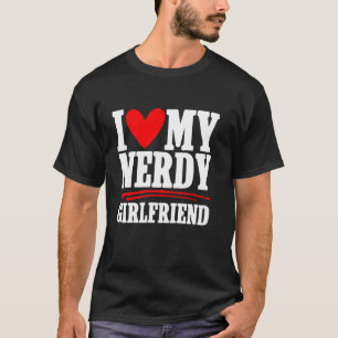 I Love My Nerdy Girlfriend Couple Boyfriend T-Shirt