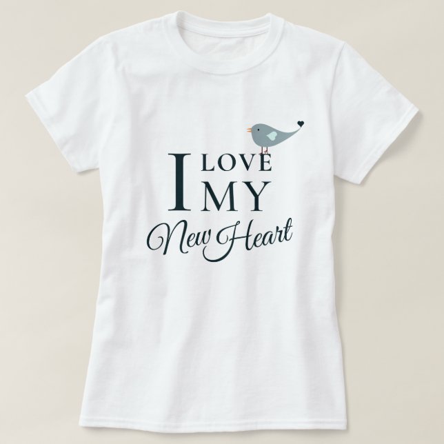 I Love My New Heart Transplant T-Shirt (Design Front)