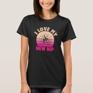 I Love My New Hip  New Hip Owner Joint Replacement T-Shirt