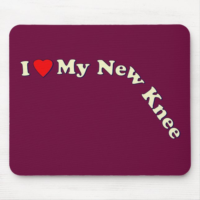 I Love My New Knee Mouse Pad (Front)