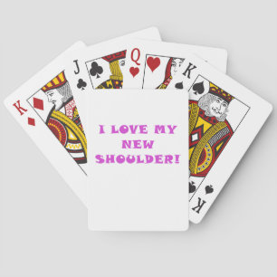 I Love My New Shoulder Playing Cards